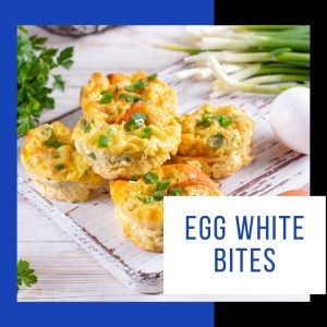 Egg White Bites
