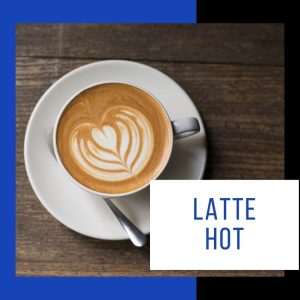 Latte Hot