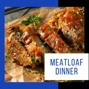 Meatloaf Dinner